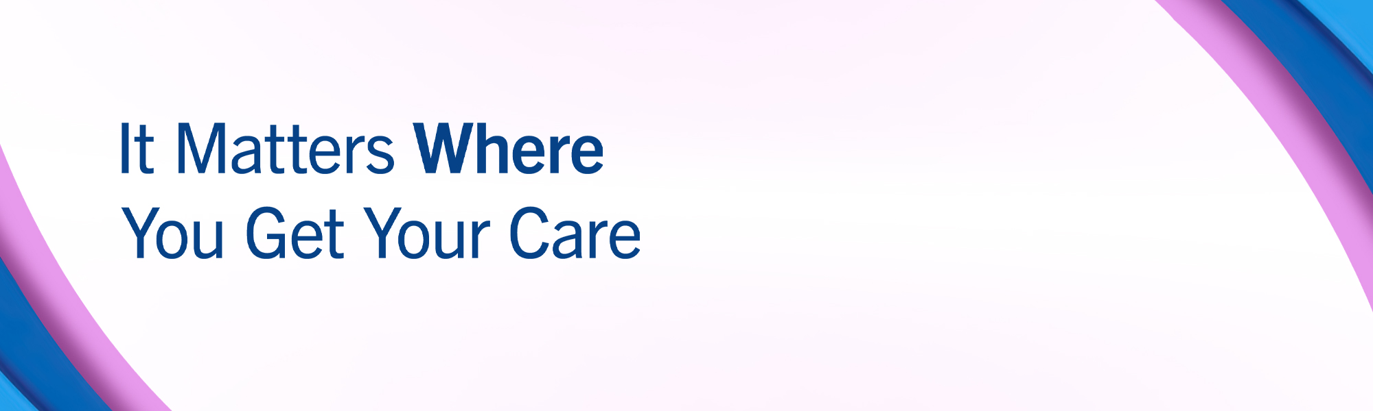 it matters where you get your care background banner light center with purple and blue edges. Click or tap to play video.