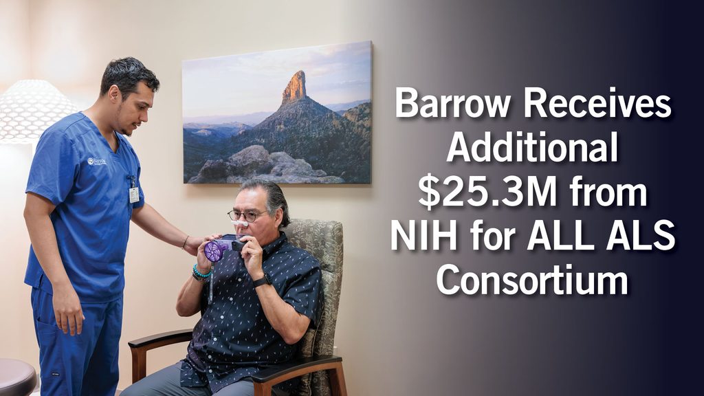 Photo of a Barrow team member administering a breathing assessment to a clinical trial participant. Text: Barrow Receives Additional $25.3M From NIH for ALL ALS Consortium